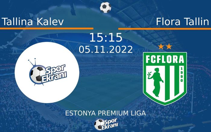 05 Kasım 2022 Tallina Kalev vs Flora Tallin maçı Hangi Kanalda Saat Kaçta Yayınlanacak? 05 Kasım 2022 Tallina Kalev vs Flora Tallin maçı Hangi Kanalda Saat Kaçta Yayınlanacak?