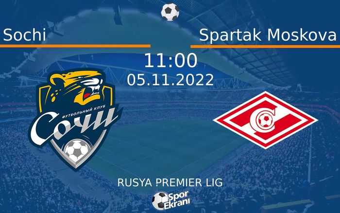 05 Kasım 2022 Sochi vs Spartak Moskova maçı Hangi Kanalda Saat Kaçta Yayınlanacak? 05 Kasım 2022 Sochi vs Spartak Moskova maçı Hangi Kanalda Saat Kaçta Yayınlanacak?
