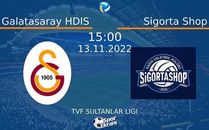 13 Kasım 2022 Galatasaray HDIS vs Sigorta Shop maçı Hangi Kanalda Saat Kaçta Yayınlanacak? 13 Kasım 2022 Galatasaray HDIS vs Sigorta Shop maçı Hangi Kanalda Saat Kaçta Yayınlanacak?