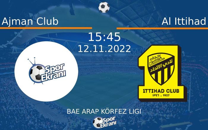 12 Kasım 2022 Ajman Club vs Al Ittihad maçı Hangi Kanalda Saat Kaçta Yayınlanacak? 12 Kasım 2022 Ajman Club vs Al Ittihad maçı Hangi Kanalda Saat Kaçta Yayınlanacak?