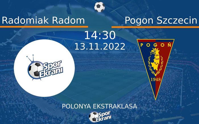 13 Kasım 2022 Radomiak Radom vs Pogon Szczecin maçı Hangi Kanalda Saat Kaçta Yayınlanacak?