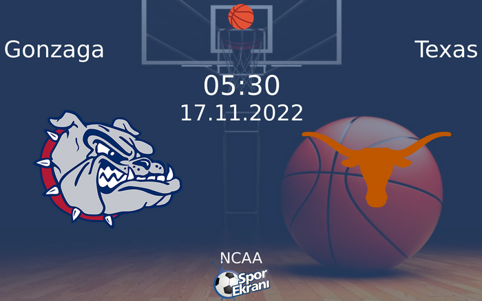 17 Kasım 2022 Gonzaga vs Texas maçı Hangi Kanalda Saat Kaçta Yayınlanacak? 17 Kasım 2022 Gonzaga vs Texas maçı Hangi Kanalda Saat Kaçta Yayınlanacak?