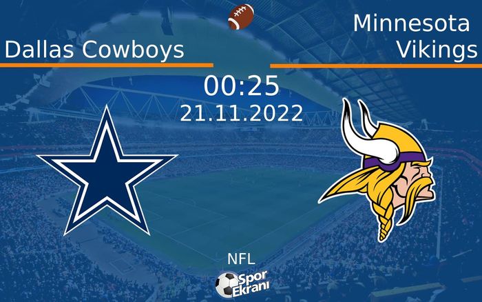 21 Kasım 2022 Dallas Cowboys vs Minnesota Vikings maçı Hangi Kanalda Saat Kaçta Yayınlanacak? 21 Kasım 2022 Dallas Cowboys vs Minnesota Vikings maçı Hangi Kanalda Saat Kaçta Yayınlanacak?