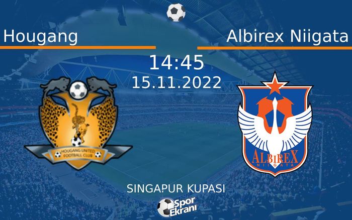 15 Kasım 2022 Hougang vs Albirex Niigata maçı Hangi Kanalda Saat Kaçta Yayınlanacak? 15 Kasım 2022 Hougang vs Albirex Niigata maçı Hangi Kanalda Saat Kaçta Yayınlanacak?