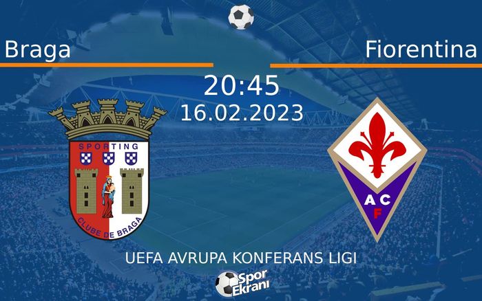 16 Şubat 2023 Braga vs Fiorentina maçı Hangi Kanalda Saat Kaçta Yayınlanacak? 16 Şubat 2023 Braga vs Fiorentina maçı Hangi Kanalda Saat Kaçta Yayınlanacak?