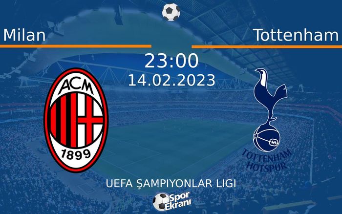 14 Şubat 2023 Milan vs Tottenham maçı Hangi Kanalda Saat Kaçta Yayınlanacak? 14 Şubat 2023 Milan vs Tottenham maçı Hangi Kanalda Saat Kaçta Yayınlanacak?