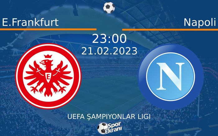 21 Şubat 2023 E.Frankfurt vs Napoli maçı Hangi Kanalda Saat Kaçta Yayınlanacak? 21 Şubat 2023 E.Frankfurt vs Napoli maçı Hangi Kanalda Saat Kaçta Yayınlanacak?
