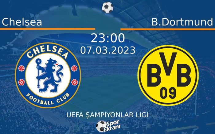 07 Mart 2023 Chelsea vs B.Dortmund maçı Hangi Kanalda Saat Kaçta Yayınlanacak? 07 Mart 2023 Chelsea vs B.Dortmund maçı Hangi Kanalda Saat Kaçta Yayınlanacak?
