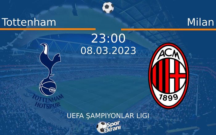 08 Mart 2023 Tottenham vs Milan maçı Hangi Kanalda Saat Kaçta Yayınlanacak? 08 Mart 2023 Tottenham vs Milan maçı Hangi Kanalda Saat Kaçta Yayınlanacak?