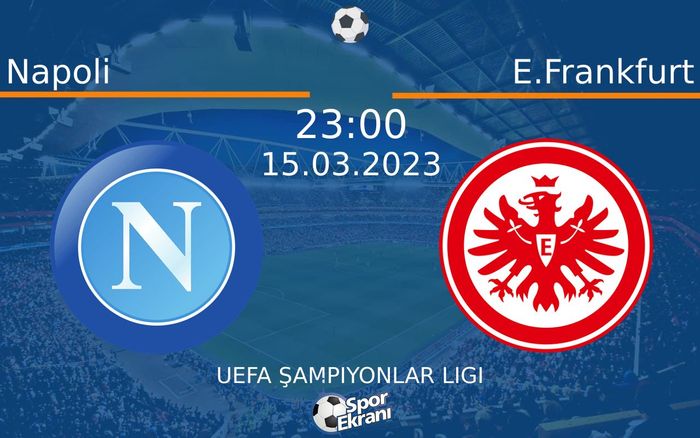 15 Mart 2023 Napoli vs E.Frankfurt maçı Hangi Kanalda Saat Kaçta Yayınlanacak? 15 Mart 2023 Napoli vs E.Frankfurt maçı Hangi Kanalda Saat Kaçta Yayınlanacak?