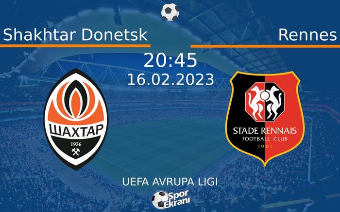 16 Şubat 2023 Shakhtar Donetsk vs Rennes maçı Hangi Kanalda Saat Kaçta Yayınlanacak? 16 Şubat 2023 Shakhtar Donetsk vs Rennes maçı Hangi Kanalda Saat Kaçta Yayınlanacak?