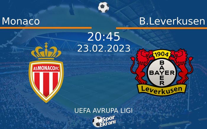 23 Şubat 2023 Monaco vs B.Leverkusen maçı Hangi Kanalda Saat Kaçta Yayınlanacak? 23 Şubat 2023 Monaco vs B.Leverkusen maçı Hangi Kanalda Saat Kaçta Yayınlanacak?