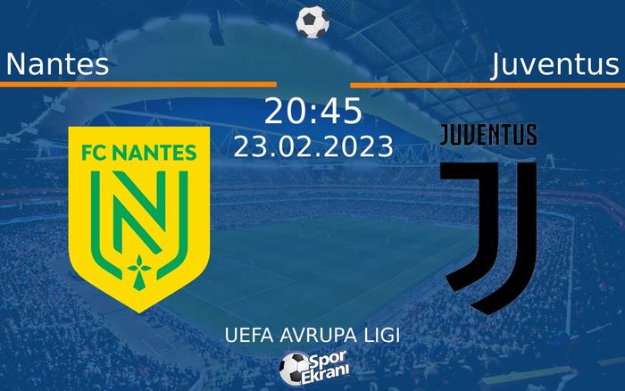 23 Şubat 2023 Nantes vs Juventus maçı Hangi Kanalda Saat Kaçta Yayınlanacak? 23 Şubat 2023 Nantes vs Juventus maçı Hangi Kanalda Saat Kaçta Yayınlanacak?