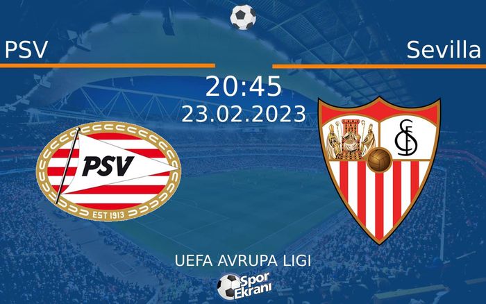 23 Şubat 2023 PSV vs Sevilla maçı Hangi Kanalda Saat Kaçta Yayınlanacak? 23 Şubat 2023 PSV vs Sevilla maçı Hangi Kanalda Saat Kaçta Yayınlanacak?