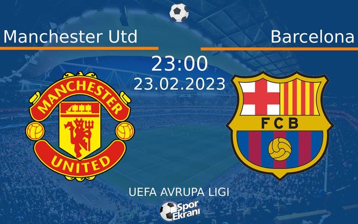 23 Şubat 2023 Manchester Utd vs Barcelona maçı Hangi Kanalda Saat Kaçta Yayınlanacak? 23 Şubat 2023 Manchester Utd vs Barcelona maçı Hangi Kanalda Saat Kaçta Yayınlanacak?