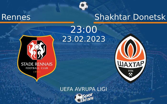 23 Şubat 2023 Rennes vs Shakhtar Donetsk maçı Hangi Kanalda Saat Kaçta Yayınlanacak? 23 Şubat 2023 Rennes vs Shakhtar Donetsk maçı Hangi Kanalda Saat Kaçta Yayınlanacak?