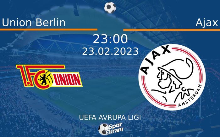 23 Şubat 2023 Union Berlin vs Ajax maçı Hangi Kanalda Saat Kaçta Yayınlanacak? 23 Şubat 2023 Union Berlin vs Ajax maçı Hangi Kanalda Saat Kaçta Yayınlanacak?