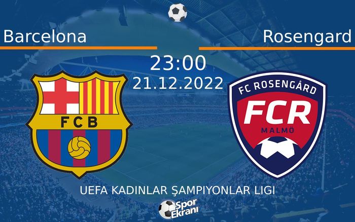 21 Aralık 2022 Barcelona vs Rosengard maçı Hangi Kanalda Saat Kaçta Yayınlanacak? 21 Aralık 2022 Barcelona vs Rosengard maçı Hangi Kanalda Saat Kaçta Yayınlanacak?