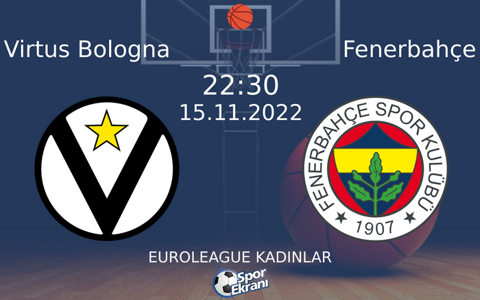 15 Kasım 2022 Virtus Bologna vs Fenerbahçe maçı Hangi Kanalda Saat Kaçta Yayınlanacak? 15 Kasım 2022 Virtus Bologna vs Fenerbahçe maçı Hangi Kanalda Saat Kaçta Yayınlanacak?