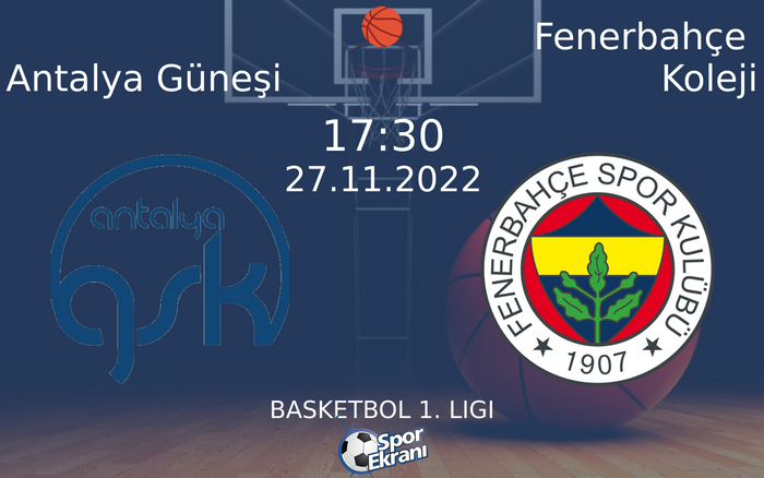 27 Kasım 2022 Antalya Güneşi vs Fenerbahçe Koleji maçı Hangi Kanalda Saat Kaçta Yayınlanacak? 27 Kasım 2022 Antalya Güneşi vs Fenerbahçe Koleji maçı Hangi Kanalda Saat Kaçta Yayınlanacak?