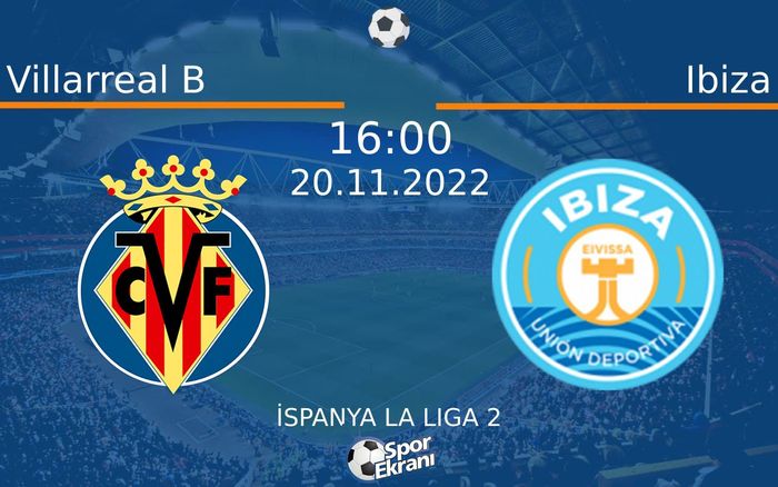20 Kasım 2022 Villarreal B vs Ibiza maçı Hangi Kanalda Saat Kaçta Yayınlanacak? 20 Kasım 2022 Villarreal B vs Ibiza maçı Hangi Kanalda Saat Kaçta Yayınlanacak?