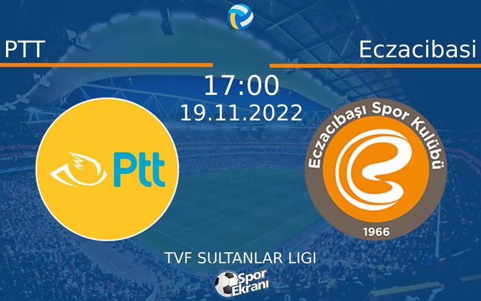 19 Kasım 2022 PTT vs Eczacibasi maçı Hangi Kanalda Saat Kaçta Yayınlanacak? 19 Kasım 2022 PTT vs Eczacibasi maçı Hangi Kanalda Saat Kaçta Yayınlanacak?