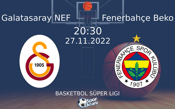 27 Kasım 2022 Galatasaray NEF vs Fenerbahçe Beko maçı Hangi Kanalda Saat Kaçta Yayınlanacak? 27 Kasım 2022 Galatasaray NEF vs Fenerbahçe Beko maçı Hangi Kanalda Saat Kaçta Yayınlanacak?