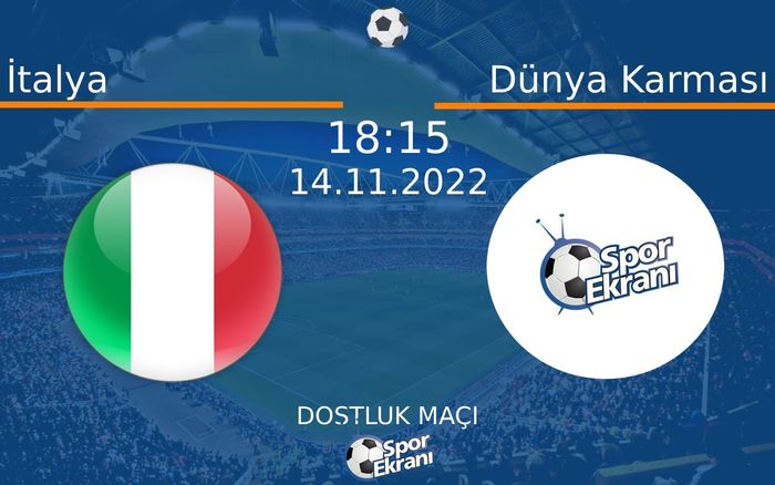 14 Kasım 2022 İtalya vs Dünya Karması maçı Hangi Kanalda Saat Kaçta Yayınlanacak? 14 Kasım 2022 İtalya vs Dünya Karması maçı Hangi Kanalda Saat Kaçta Yayınlanacak?