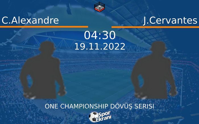 19 Kasım 2022 C.Alexandre vs J.Cervantes maçı Hangi Kanalda Saat Kaçta Yayınlanacak? 19 Kasım 2022 C.Alexandre vs J.Cervantes maçı Hangi Kanalda Saat Kaçta Yayınlanacak?
