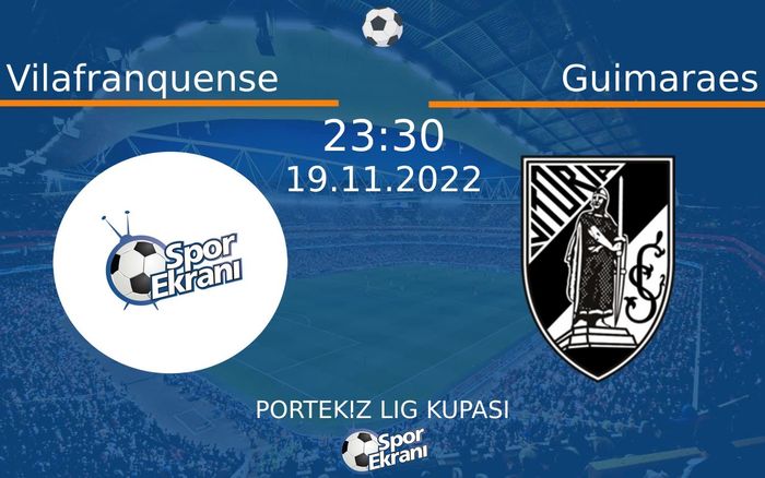19 Kasım 2022 Vilafranquense vs Guimaraes maçı Hangi Kanalda Saat Kaçta Yayınlanacak? 19 Kasım 2022 Vilafranquense vs Guimaraes maçı Hangi Kanalda Saat Kaçta Yayınlanacak?