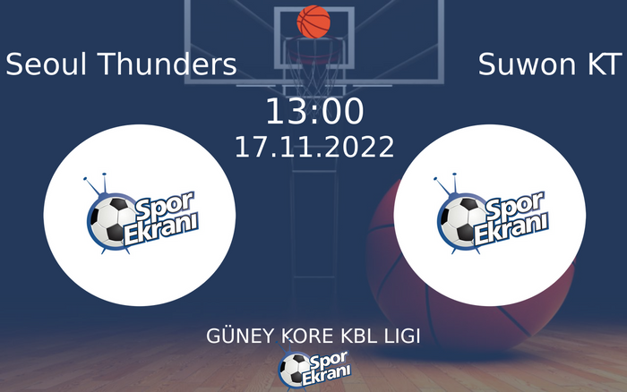 17 Kasım 2022 Seoul Thunders vs Suwon KT maçı Hangi Kanalda Saat Kaçta Yayınlanacak? 17 Kasım 2022 Seoul Thunders vs Suwon KT maçı Hangi Kanalda Saat Kaçta Yayınlanacak?