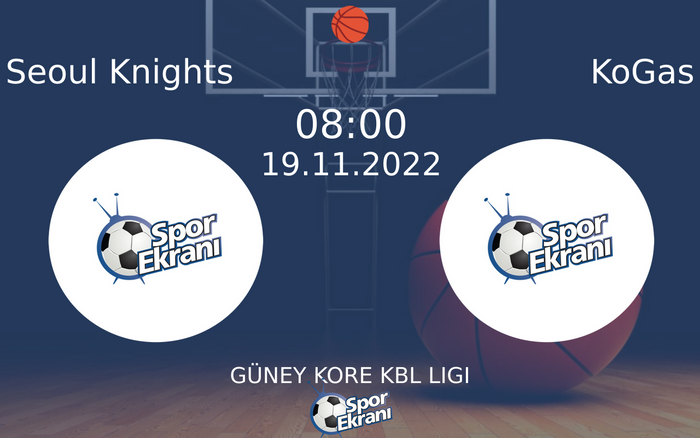 19 Kasım 2022 Seoul Knights vs KoGas maçı Hangi Kanalda Saat Kaçta Yayınlanacak? 19 Kasım 2022 Seoul Knights vs KoGas maçı Hangi Kanalda Saat Kaçta Yayınlanacak?