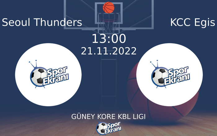 21 Kasım 2022 Seoul Thunders vs KCC Egis maçı Hangi Kanalda Saat Kaçta Yayınlanacak? 21 Kasım 2022 Seoul Thunders vs KCC Egis maçı Hangi Kanalda Saat Kaçta Yayınlanacak?