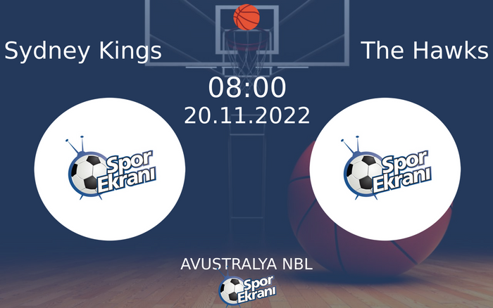 20 Kasım 2022 Sydney Kings vs The Hawks maçı Hangi Kanalda Saat Kaçta Yayınlanacak? 20 Kasım 2022 Sydney Kings vs The Hawks maçı Hangi Kanalda Saat Kaçta Yayınlanacak?