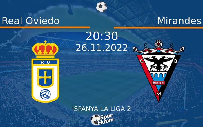 26 Kasım 2022 Real Oviedo vs Mirandes maçı Hangi Kanalda Saat Kaçta Yayınlanacak? 26 Kasım 2022 Real Oviedo vs Mirandes maçı Hangi Kanalda Saat Kaçta Yayınlanacak?