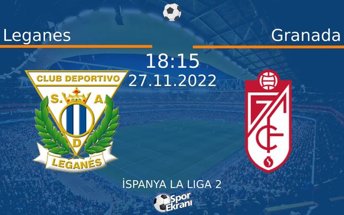 27 Kasım 2022 Leganes vs Granada maçı Hangi Kanalda Saat Kaçta Yayınlanacak? 27 Kasım 2022 Leganes vs Granada maçı Hangi Kanalda Saat Kaçta Yayınlanacak?