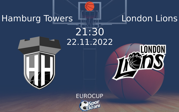 22 Kasım 2022 Hamburg Towers vs London Lions maçı Hangi Kanalda Saat Kaçta Yayınlanacak? 22 Kasım 2022 Hamburg Towers vs London Lions maçı Hangi Kanalda Saat Kaçta Yayınlanacak?