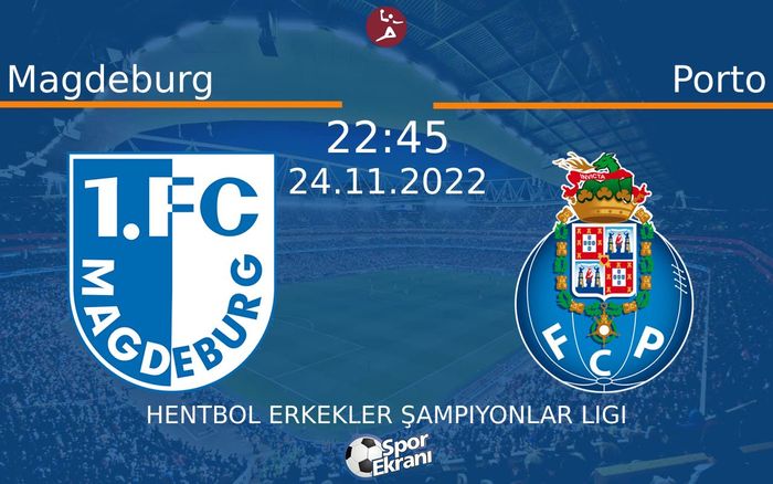 24 Kasım 2022 Magdeburg vs Porto maçı Hangi Kanalda Saat Kaçta Yayınlanacak? 24 Kasım 2022 Magdeburg vs Porto maçı Hangi Kanalda Saat Kaçta Yayınlanacak?