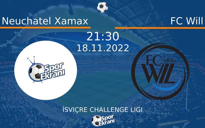 18 Kasım 2022 Neuchatel Xamax vs FC Will maçı Hangi Kanalda Saat Kaçta Yayınlanacak? 18 Kasım 2022 Neuchatel Xamax vs FC Will maçı Hangi Kanalda Saat Kaçta Yayınlanacak?
