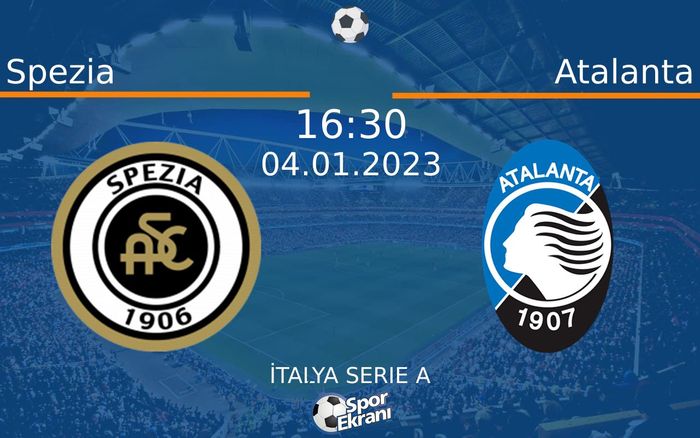 04 Ocak 2023 Spezia vs Atalanta maçı Hangi Kanalda Saat Kaçta Yayınlanacak? 04 Ocak 2023 Spezia vs Atalanta maçı Hangi Kanalda Saat Kaçta Yayınlanacak?