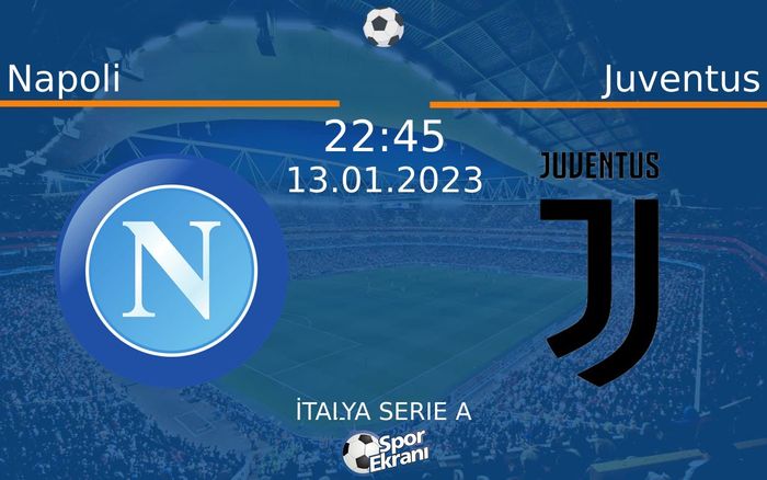 13 Ocak 2023 Napoli vs Juventus maçı Hangi Kanalda Saat Kaçta Yayınlanacak? 13 Ocak 2023 Napoli vs Juventus maçı Hangi Kanalda Saat Kaçta Yayınlanacak?