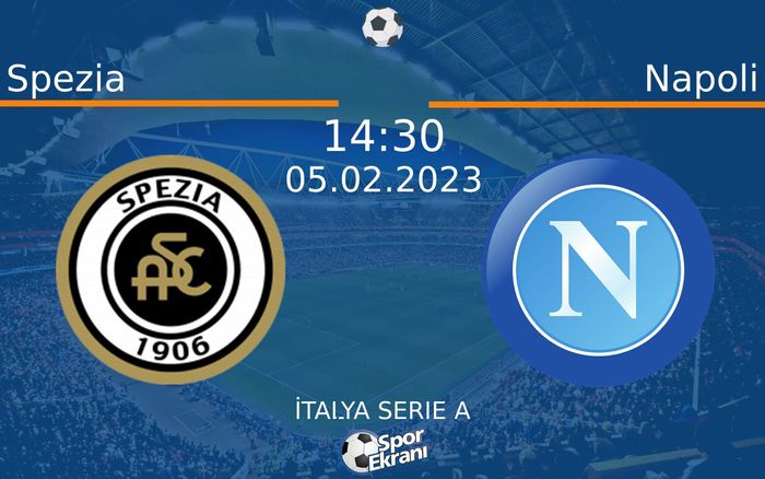 05 Şubat 2023 Spezia vs Napoli maçı Hangi Kanalda Saat Kaçta Yayınlanacak? 05 Şubat 2023 Spezia vs Napoli maçı Hangi Kanalda Saat Kaçta Yayınlanacak?