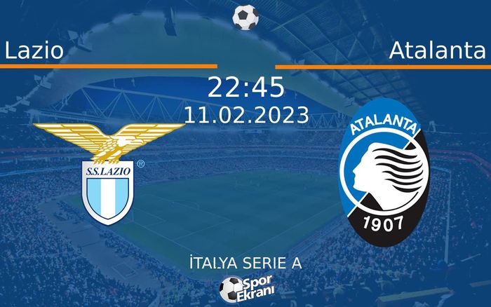 11 Şubat 2023 Lazio vs Atalanta maçı Hangi Kanalda Saat Kaçta Yayınlanacak? 11 Şubat 2023 Lazio vs Atalanta maçı Hangi Kanalda Saat Kaçta Yayınlanacak?