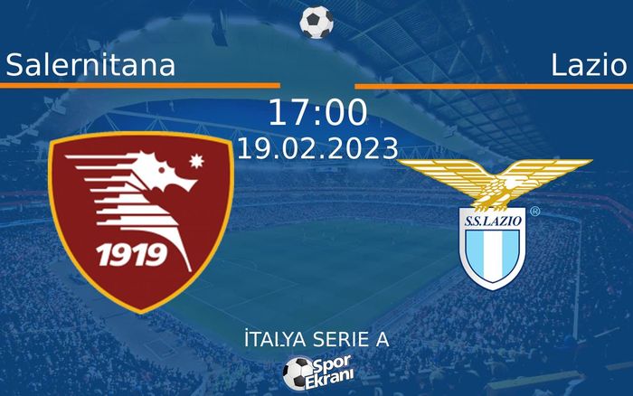 19 Şubat 2023 Salernitana vs Lazio maçı Hangi Kanalda Saat Kaçta Yayınlanacak? 19 Şubat 2023 Salernitana vs Lazio maçı Hangi Kanalda Saat Kaçta Yayınlanacak?