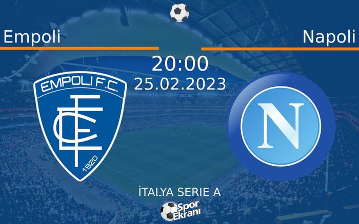 25 Şubat 2023 Empoli vs Napoli maçı Hangi Kanalda Saat Kaçta Yayınlanacak? 25 Şubat 2023 Empoli vs Napoli maçı Hangi Kanalda Saat Kaçta Yayınlanacak?