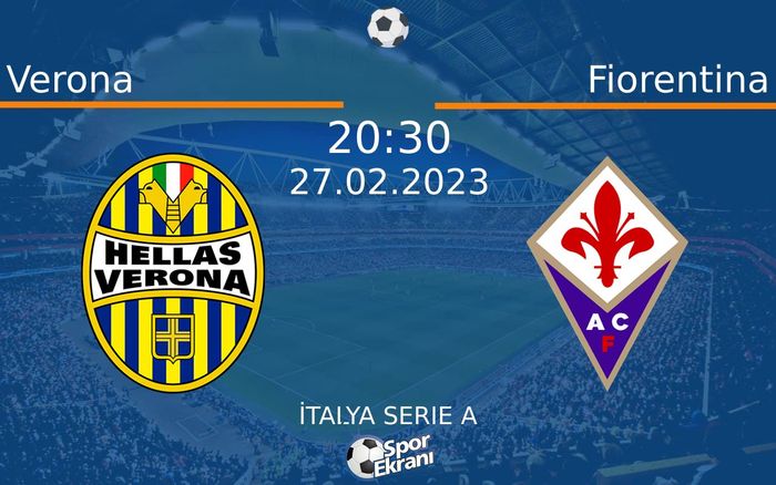 27 Şubat 2023 Verona vs Fiorentina maçı Hangi Kanalda Saat Kaçta Yayınlanacak? 27 Şubat 2023 Verona vs Fiorentina maçı Hangi Kanalda Saat Kaçta Yayınlanacak?
