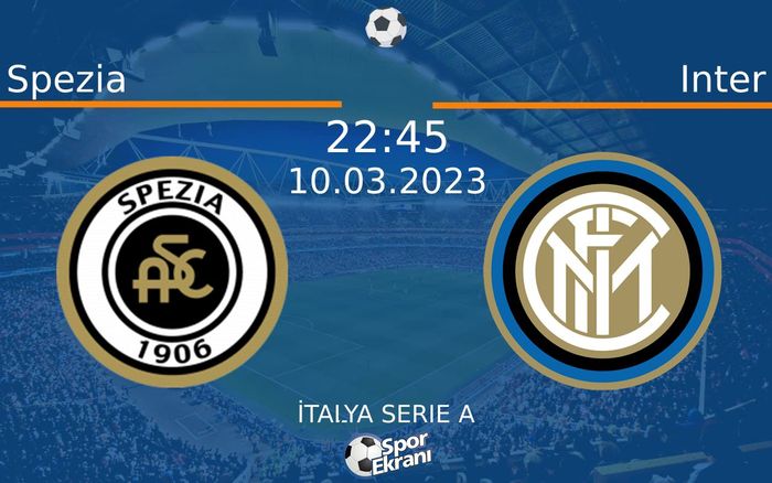 10 Mart 2023 Spezia vs Inter maçı Hangi Kanalda Saat Kaçta Yayınlanacak? 10 Mart 2023 Spezia vs Inter maçı Hangi Kanalda Saat Kaçta Yayınlanacak?