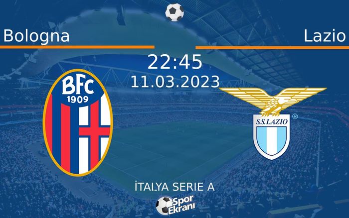 11 Mart 2023 Bologna vs Lazio maçı Hangi Kanalda Saat Kaçta Yayınlanacak? 11 Mart 2023 Bologna vs Lazio maçı Hangi Kanalda Saat Kaçta Yayınlanacak?