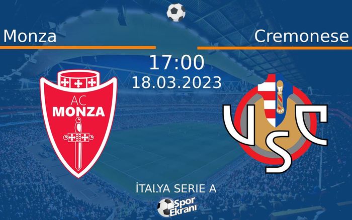 18 Mart 2023 Monza vs Cremonese maçı Hangi Kanalda Saat Kaçta Yayınlanacak?