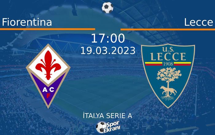 19 Mart 2023 Fiorentina vs Lecce maçı Hangi Kanalda Saat Kaçta Yayınlanacak? 19 Mart 2023 Fiorentina vs Lecce maçı Hangi Kanalda Saat Kaçta Yayınlanacak?
